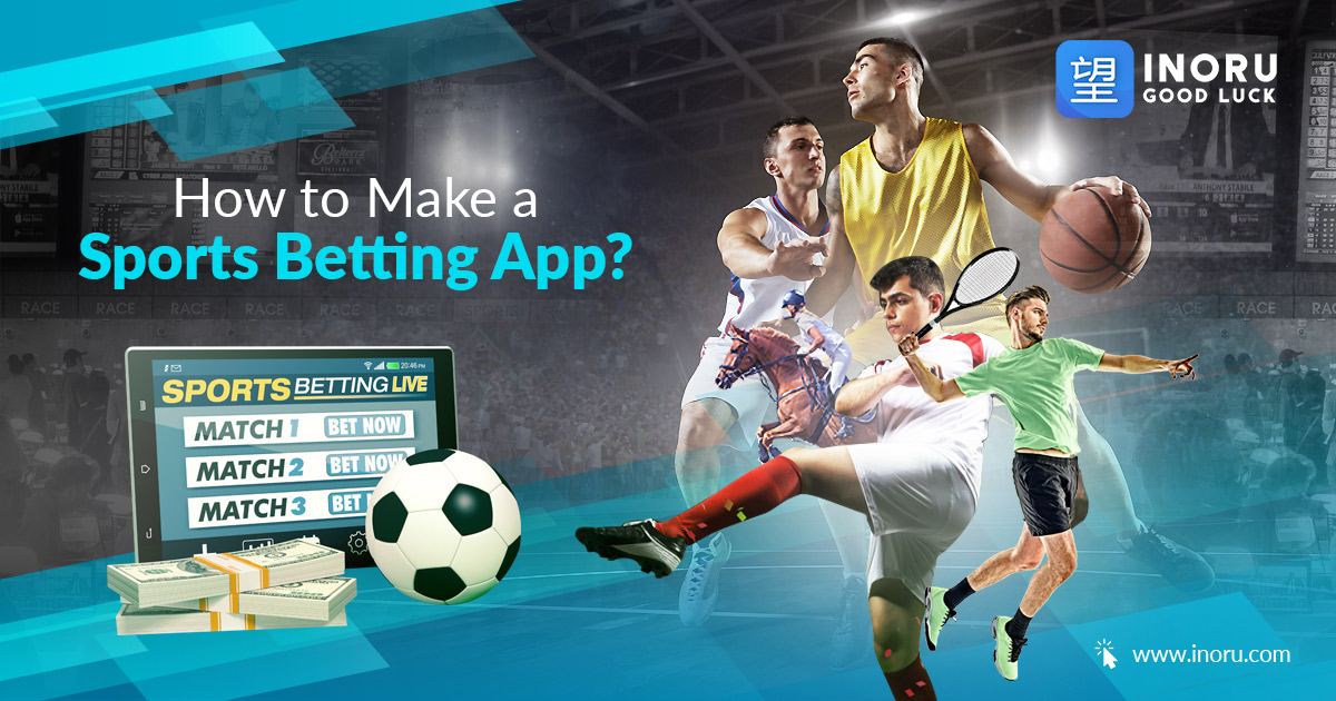 How To Make A Sports Betting App? - Inoru