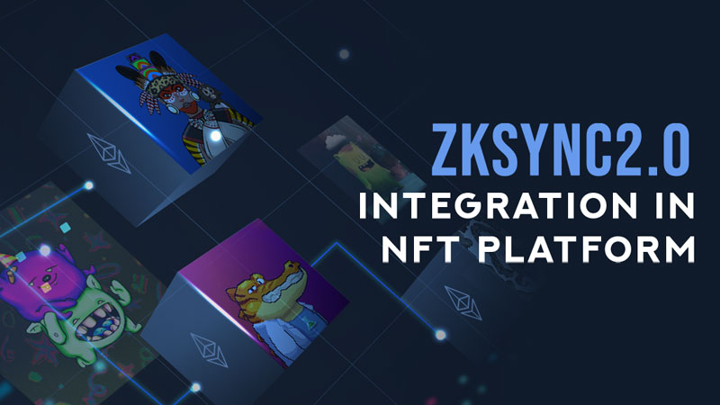 zkSync 2.0 Integration in NFT Platform